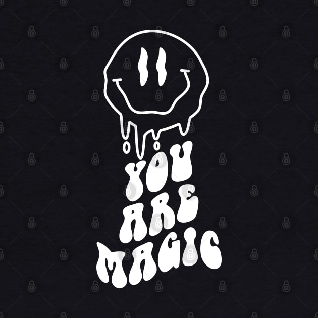 "You Are Magic" Melting Smiley Face by FlawlessSeams